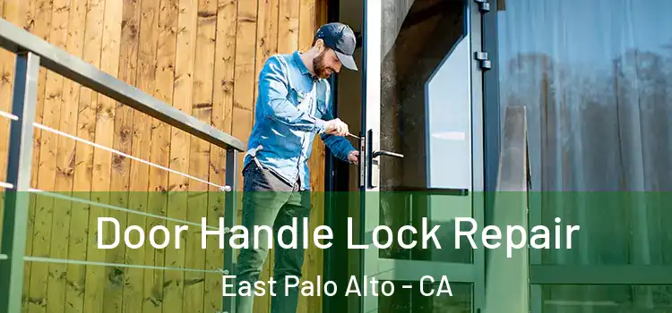  Door Handle Lock Repair East Palo Alto - CA