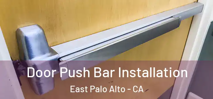 Door Push Bar Installation East Palo Alto - CA