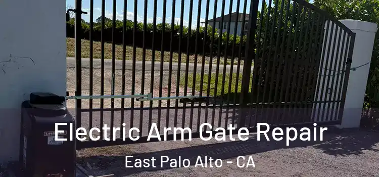 Electric Arm Gate Repair East Palo Alto - CA