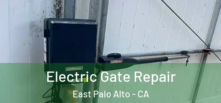 Electric Gate Repair East Palo Alto - CA