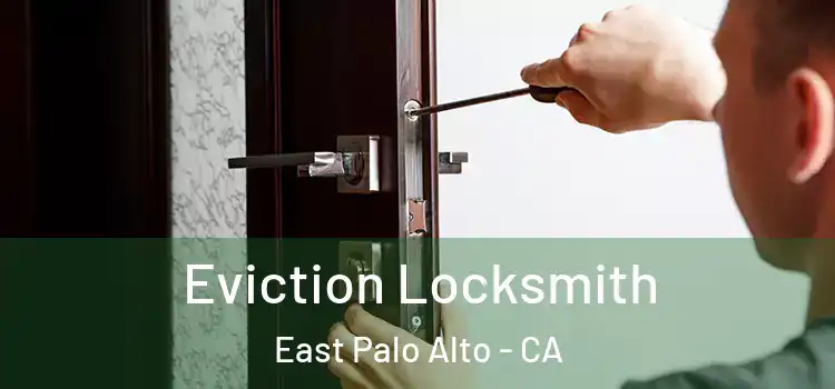  Eviction Locksmith East Palo Alto - CA