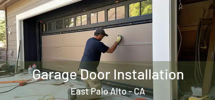  Garage Door Installation East Palo Alto - CA