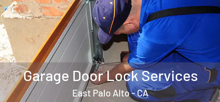 Garage Door Lock Services East Palo Alto - CA