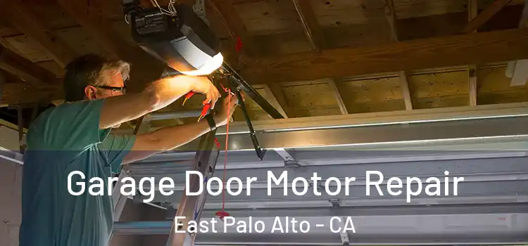  Garage Door Motor Repair East Palo Alto - CA