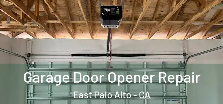  Garage Door Opener Repair East Palo Alto - CA