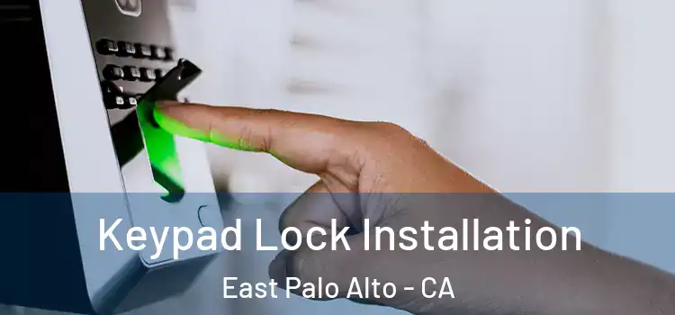 Keypad Lock Installation East Palo Alto - CA
