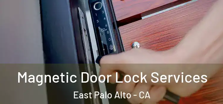 Magnetic Door Lock Services East Palo Alto - CA