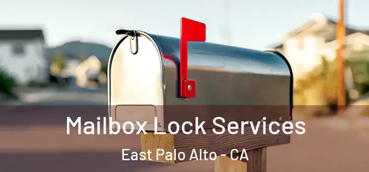  Mailbox Lock Services East Palo Alto - CA