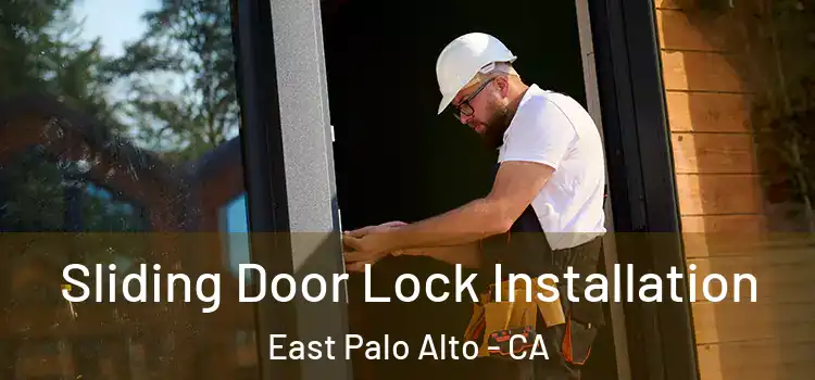 Sliding Door Lock Installation East Palo Alto - CA