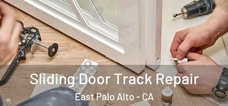 Sliding Door Track Repair East Palo Alto - CA